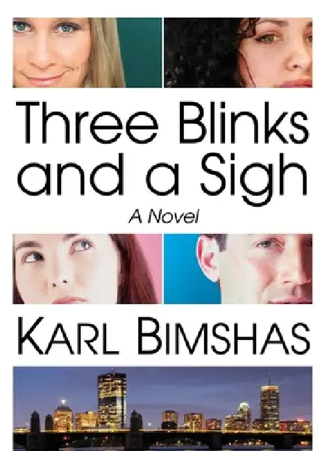 Three Blinks and a Sigh A Novel by Karl Bimshas