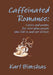 Caffeinated Romance: Lyrics and poems for everyday people who fall in and out of love by Karl Bimshas