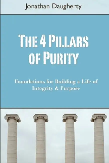 The 4 Pillars of Purity by Jonathan Daugherty