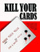 Kill Your Cards: How to Fight the Credit Cards and Collection Agencies at Their Own Game by Tim Swike