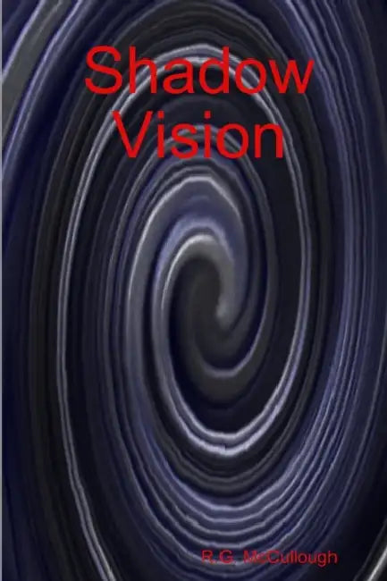 Shadow Vision by R. G. McCullough