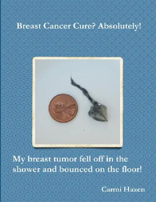 Breast Cancer Cure? Absolutely! by Carmi Hazen
