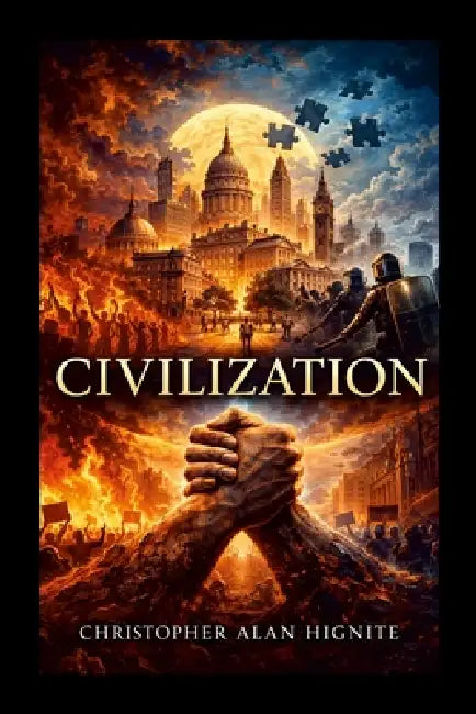 Civilization: Order, Power, and the Discipline of Living Together Book III by Christopher Hignite