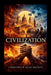 Civilization: Order, Power, and the Discipline of Living Together Book III by Christopher Hignite