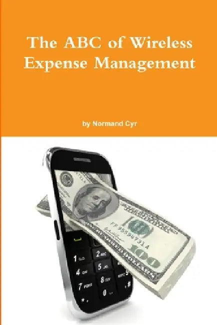 The ABC of Wireless Expense Management by Normand Cyr