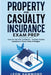 Property and Casualty Insurance Exam Prep: Pass the Test with Confidence - Includes Practice Questions & Proven Study Strategies by Leon Hammond