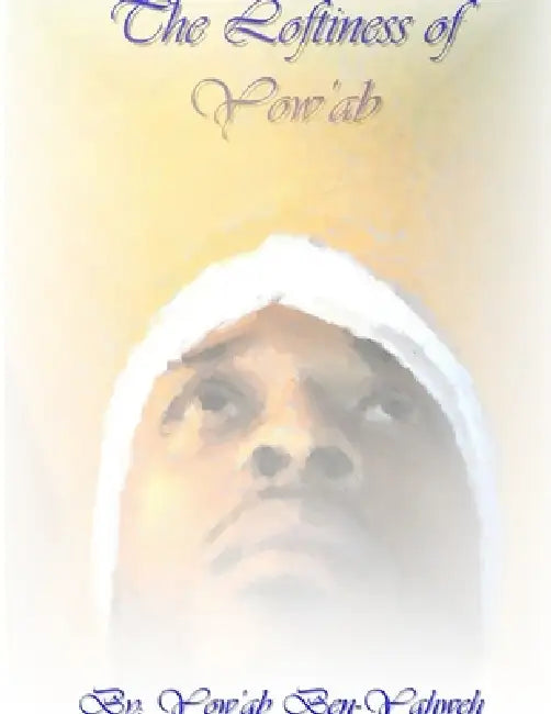 The Loftiness Yow'ab by Yow'ab Ben-Yahweh