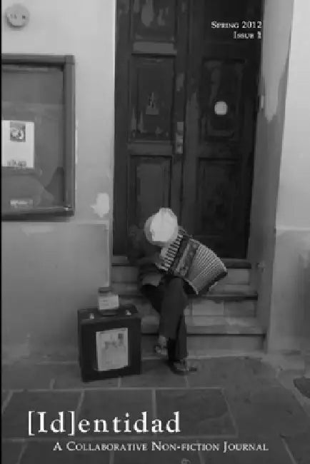 [Id]entidad: A Collaborative Non-fiction Journal, Issue One by [Id]entidad
