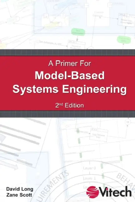 A Primer for Model-Based Systems Engineering by David Long, Zane Scott