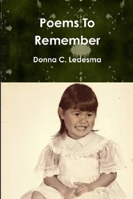 Poems To Remember by Donna C. Ledesma
