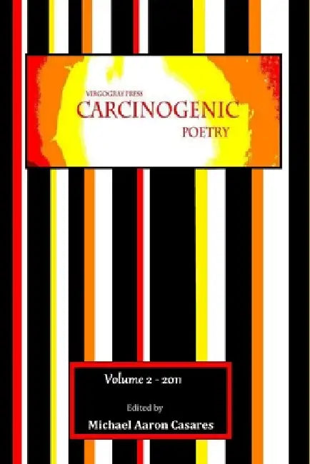 Carcinogenic Poetry Anthology II by Virgogray Press