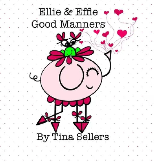 Ellie & Effie Good Manners by Tina Sellers
