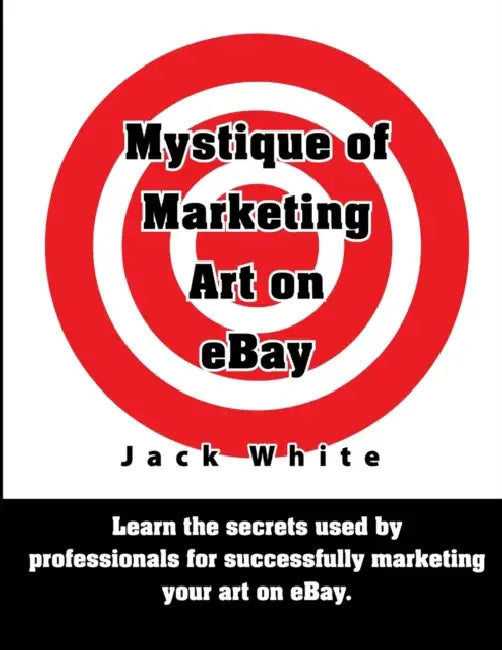 Mystique of Marketing Art on eBay by Jack White