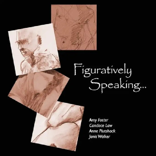 Figuratively Speaking... by Amy Foster, Candace Law, Anne Plutshack