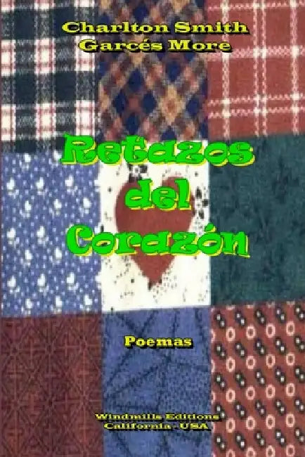 Retazos del Corazón by Charlton Smith Garcés More
