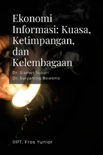 Ekonomi Informasi: Kuasa, Ketimpangan, dan Kelembagaan by Slamet Subari, Suryaning Bawono