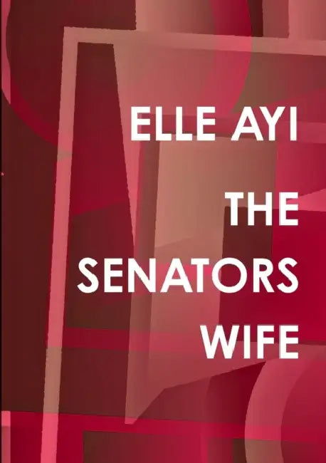 The Senators Wife by Elle Ayi