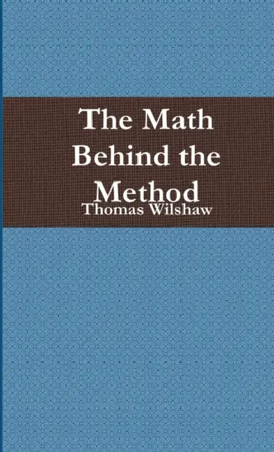 The Math Behind the Method by Thomas Wilshaw
