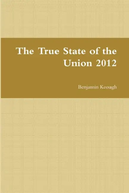 The True State of the Union 2012 by Benjamin Keough
