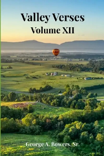 Valley Verses Volume XII by Sr. Bowers George A.