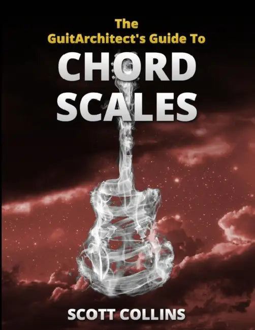 The GuitArchitect's Guide To Chord Scales by Scott Collins