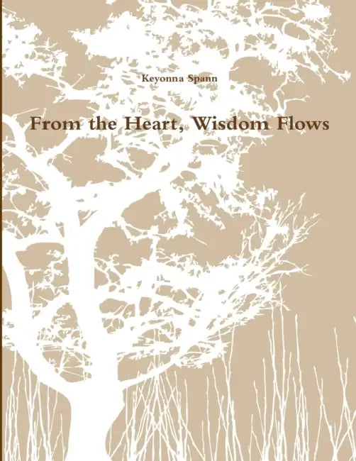 From the Heart, Wisdom Flows by Keyonna Spann