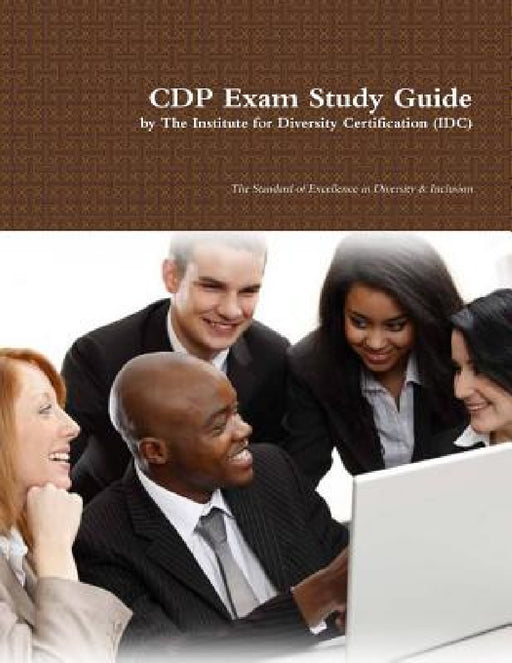 CDP Exam Study Guide by The Institute Diversity Certification