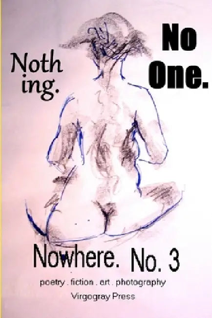 Nothing. No One. Nowhere. No. 3 by Virgogray Press