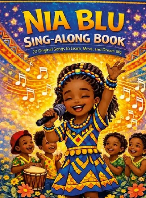 The Nia Blu Sing-Along Book: 20 Original Songs to Learn, Move, and Dream Big by Nia Blu World