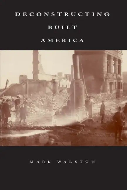 Deconstructing Built America by Mark Walston