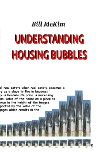 Understanding Housing Bubbles by Bill McKim