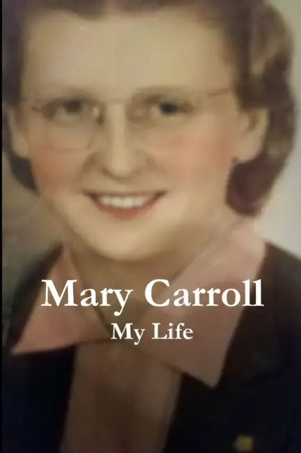 Mary Carroll: My Life by Rick Regan