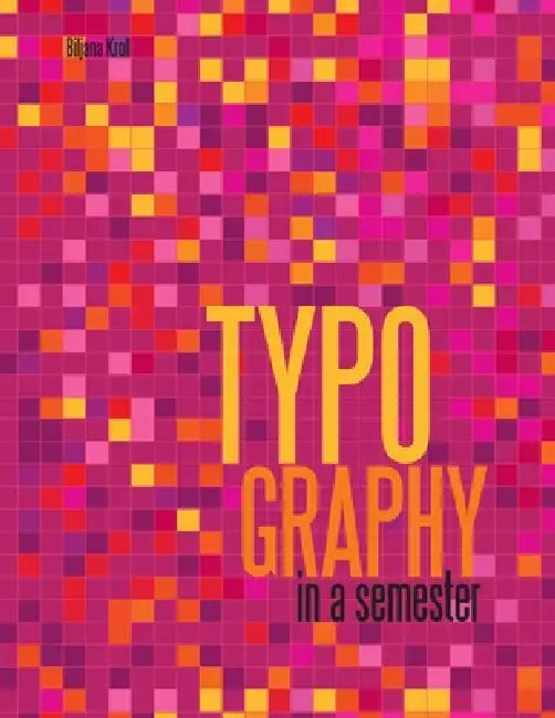 Typography in a Semester by Biljana Kroll