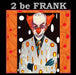 2 be Frank by Sylvain Chamberlain-Nyudo