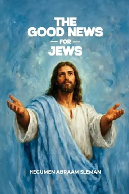 The Good News for Jews by Hegumen Abraam Sleman