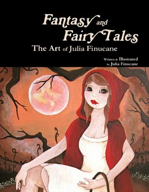 Fantasy and Fairy Tales: The Art of Julia Finucane by Julia Finucane