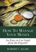 How To Manage Your Money by Robert Kline