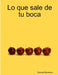 Lo que sale de tu boca by Dinorah Blackman