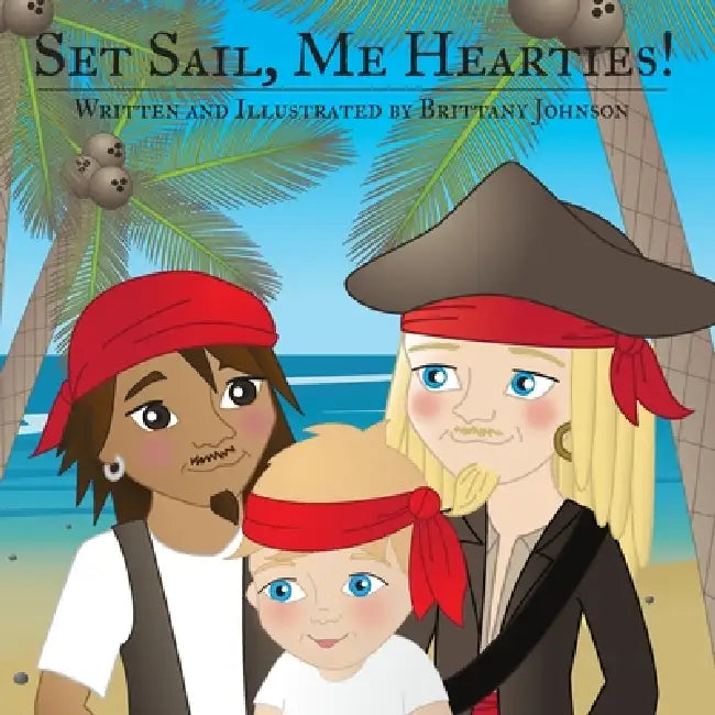 Set Sail, Me Hearties by Brittany Johnson