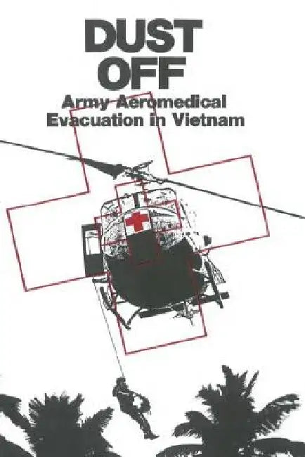 Dust Off: Army Aeromedical Evacuation in Vietnam by Peter Dorland, James Nanney