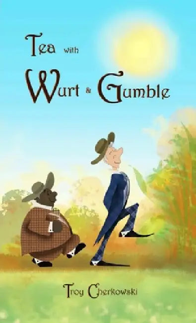 Tea with Wurt and Gumble by Troy Cherkowski