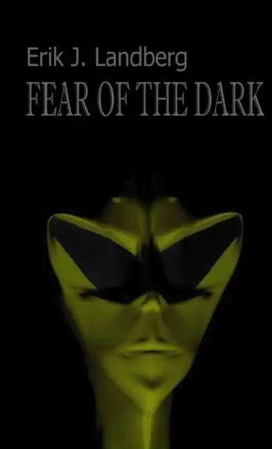 Fear of the Dark by Erik J. Landberg
