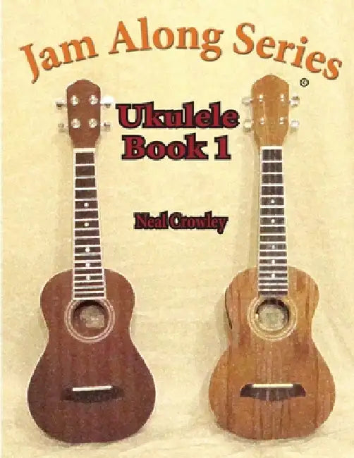 Jam Along Series: Ukulele Book 1 by Neal Crowley