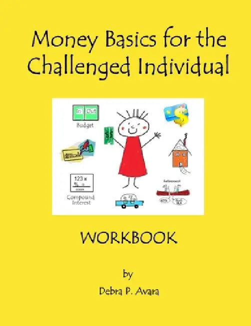 Money Basics for the Challenged Individual Workbook by Debra Avara