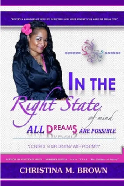 In The Right State of Mind: All Dreams Are Possible by Christina M. Brown