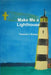 Make Me a Lighthouse by Thomas L. Knapp