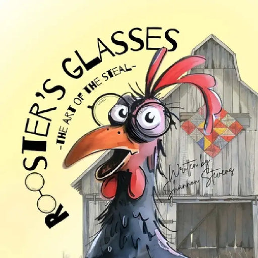Rooster's Glasses: The Art of The Steal by Shannon Stevens
