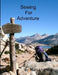 Sewing For Adventure by Mary Holmes