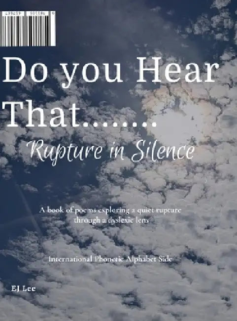 Do You Hear That........: Rupture in Silence by Ej Lee