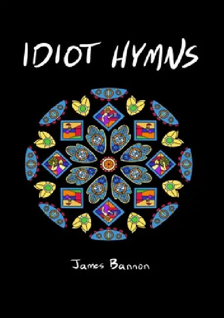 Idiot Hymns by James Bannon